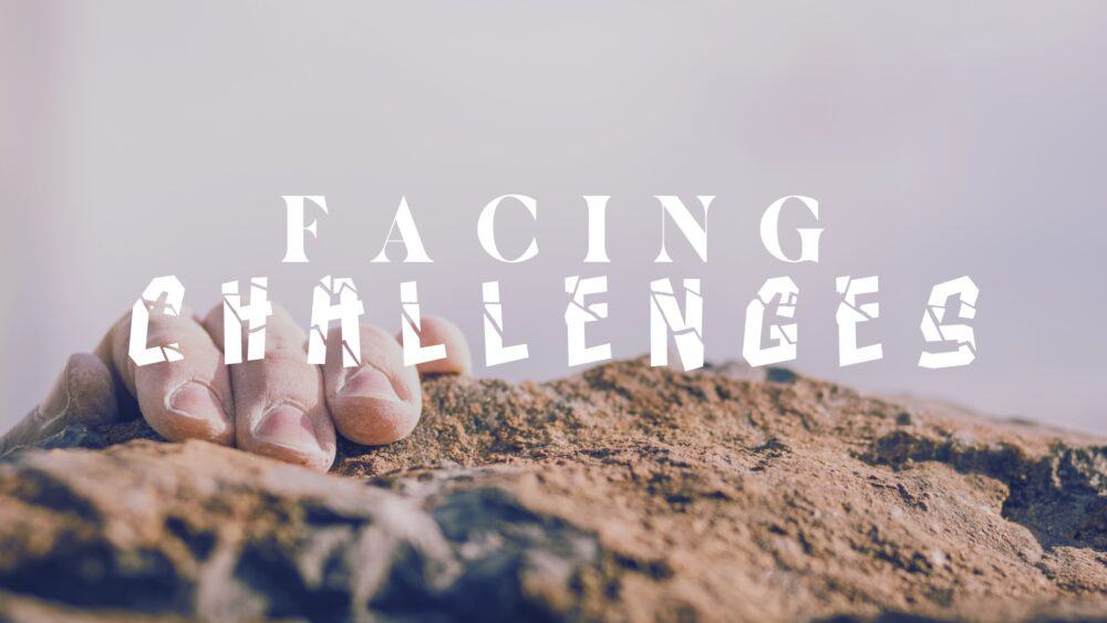 Facing Challenges