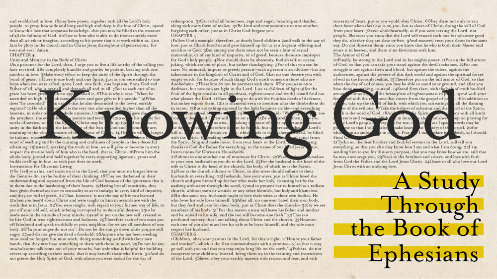 Knowing God: A Study through the Book of Ephesians